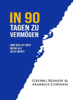 IN 90 TAGEN ZU VERMÖGEN: … und das ist weit mehr als Geld-wert!