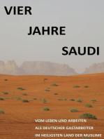 Vier Jahre Saudi: Vom Leben und Arbeiten eines deutschen Gastarbeiters im heiligsten Land der Muslime