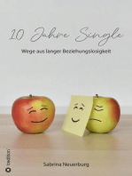 10 Jahre Single: Wege aus langer Beziehungslosigkeit