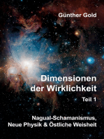 Dimensionen der Wirklichkeit Teil1: Nagual-Schamanismus, Neue Physik & Östliche Weisheit