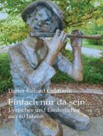 Einfach nur da sein...: Lyrisches und Liederliches aus 60 Jahren