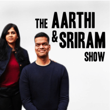 The Aarthi and Sriram Show