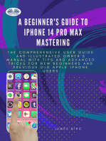 A Beginner's Guide To IPhone 14 Pro Max Mastering: The Comprehensive User Guide And Illustrated Owner's Manual With Tips And Advanced Tricks For New Be