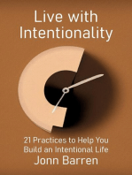 Live with Intentionality: 21 Practices to Help You Build an Intentional Life