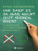 Uns darf es ja gar nicht gut gehen, oder?: Elf Babysteps für unzufriedene Lehrerinnen