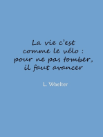 La vie c'est comme le vélo: pour ne pas tomber, il faut avancer