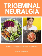 Trigeminal Neuralgia: A Beginner's 3-Step Quick Start Guide to Managing TB Through Diet, With Sample Recipes