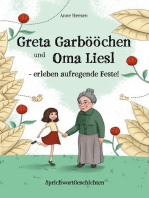 Greta Garbööchen und Oma Liesl - erleben aufregende Feste!: SprichwortGeschichten, ein Lese- und Vorlesebuch für Junge und ... Junggebliebene!