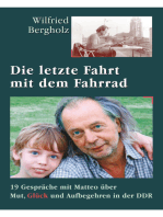 Die letzte Fahrt mit dem Fahrrad: 19 Gespräche mit Matteo über Mut, Glück und Aufbegehren in der DDR