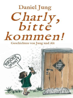 Charly, bitte kommen!: Geschichten für Jung und Alt!