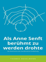 Als Anne Senft berühmt zu werden drohte: Die Geschichte einer wundersamen Entdeckung