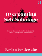 Overcoming Self-Sabotage: How to Become More Productive and Follow Through with Your Actions