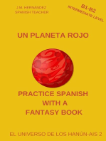 Un Planeta Rojo (B1-B2 Intermediate Level) -- Spanish Graded Readers with Explanations of the Language: Practice Spanish with a Fantasy Book - El Universo de los Hanún-Ais, #2