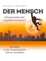 Der Mensch – Erfolgsmodell oder entgleiste Evolution?: Ein Blick in die Vergangenheit hilft zu verstehen