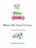 Where We Used To Live. A Holiday Story Collection