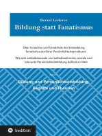 Bildung statt Fanatismus: Über Ursachen und Umstände der Entwicklung fanatisch-autoritärer Persönlichkeitsstrukturen. BUCH 1 Bildung und Persönlichkeitsbildung: Begriffe und Theorien