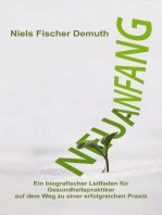 Neuanfang: Ein biografischer Leitfaden für Gesundheitspraktiker auf dem Weg zu einer erfolgreichen Praxis