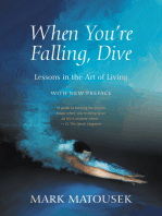 When You're Falling, Dive: Lessons in the Art of Living, With New Preface