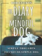 THE DIARY OF A MINDFUL DOG: Simple Thoughts from a Not-So-Simple Dog