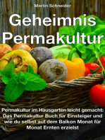 Geheimnis Permakultur: Permakultur im Hausgarten leicht gemacht: Das Permakultur Buch für Einsteiger und wie du selbst auf dem Balkon Monat für Monat Ernten erzielst