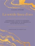 La sottile linea d'oro. Dipendenze e gioco d'azzardo: storie e percorsi di un gruppo di auto mutuo aiuto