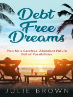 Debt Free Dreams: Plan for a Carefree, Abundant Future Full of Possibilities