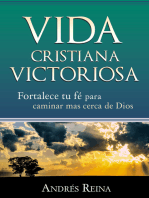 Vida Cristiana Victoriosa: Fortalece tu fe para caminar más cerca de Dios