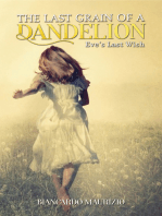 The Last Grain of a Dandelion: Eve’s Last Wish
