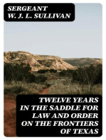 Twelve Years in the Saddle for Law and Order on the Frontiers of Texas