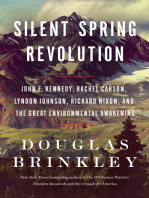 Silent Spring Revolution: John F. Kennedy, Rachel Carson, Lyndon Johnson, Richard Nixon, and the Great Environmental Awakening