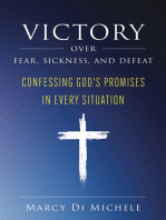 Victory Over Fear, Sickness, and Defeat: Confessing God’s Promises in Every Situation