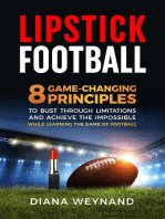 LIPSTICK FOOTBALL: 8 Game-Changing Principles to Bust Through Limitations and Achieve the Impossible While Learning the Game of Football