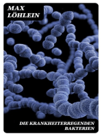 Die krankheiterregenden Bakterien: Entstehung, Heilung und Bekämpfung der bakteriellen Infektionskrankheiten des Menschen
