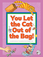 You Let the Cat Out of the Bag!: (And Other Crazy Animal Sayings)