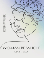 Woman Be Whole: A Guide to Complete Wholeness