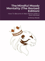 The Mindful Moody Mentality (The Revised Edition): How To Become A New Person With A New Mindset