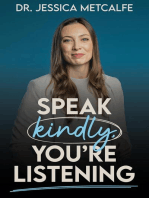 Speak Kindly, You're Listening