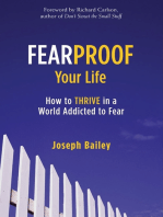 Fearproof Your Life: How to Thrive in a World Addicted to Fear