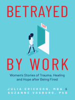 Betrayed by Work: Women's Stories of Trauma, Healing and Hope after Being Fired