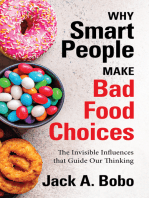 Why Smart People Make Bad Food Choices: The Invisible Influences that Guide Our Thinking