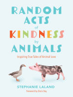 Random Acts of Kindness by Animals: Inspiring True Tales of Animal Love