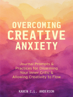 Overcoming Creative Anxiety: Journal Prompts & Practices for Disarming Your Inner Critic & Allowing Creativity to Flow