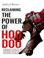 Reclaiming The Power Of Hoodoo: A Beginner's Guide to African American Folk Magic to Cultivate Peace & Abundance Within Your Life Through Rootwork & Conjure