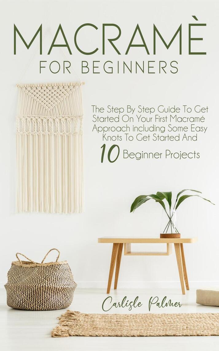 Macramé For Beginners by Carlisle Palmer (Ebook) - Read free for 30 days