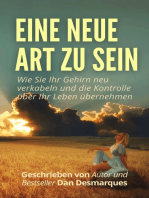 Eine neue Art zu sein: Wie Sie Ihr Gehirn neu verkabeln und die Kontrolle über Ihr Leben übernehmen