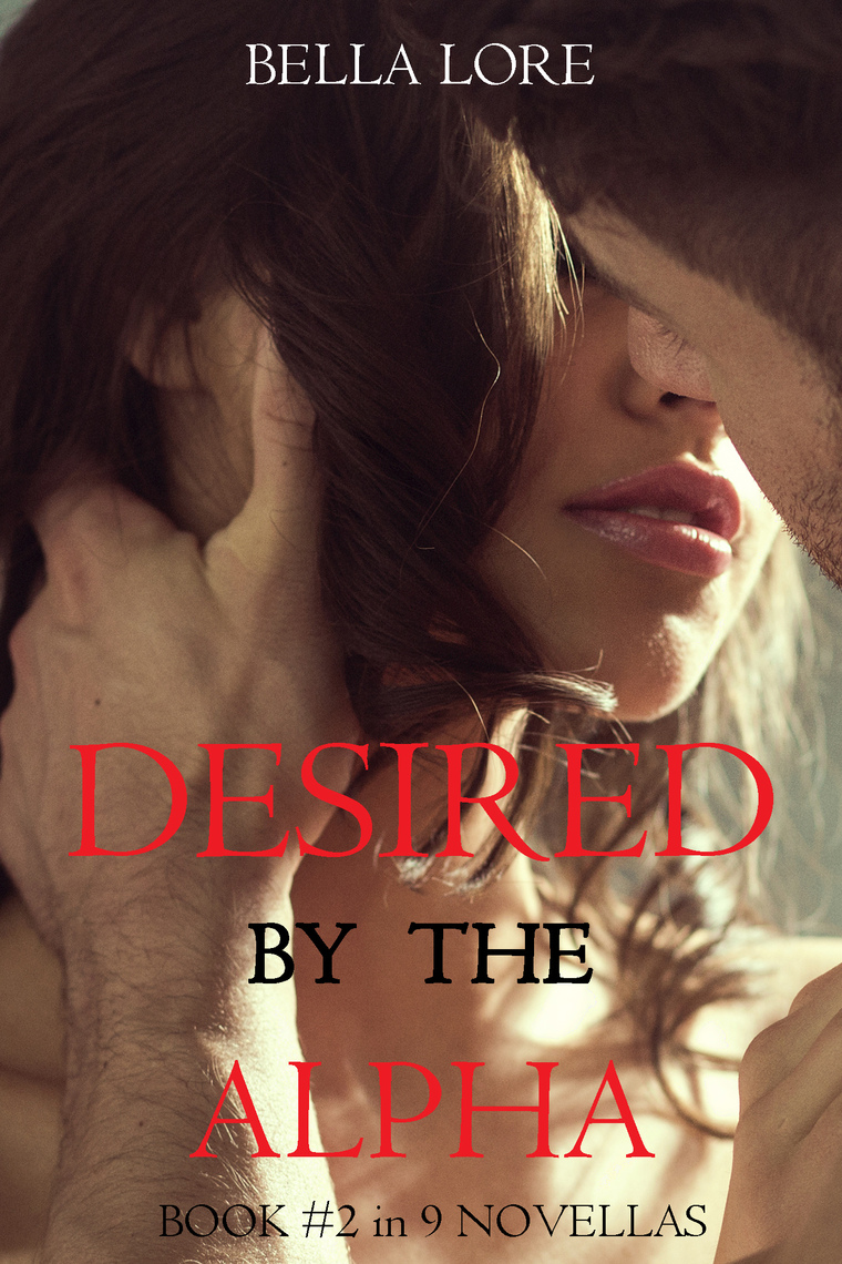 Desired by the Alpha: Book #2 in 9 Novellas by Bella Lore by Bella Lore -  Ebook | Scribd