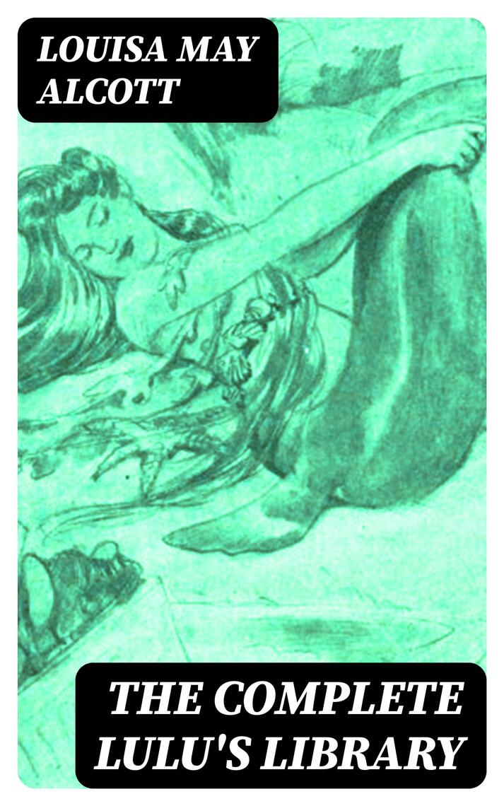 The Complete Lulu's Library by Louisa May Alcott (Ebook) - Read free ...