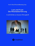 Lust und Frust: Die Mitarbeiterführung - Wie Sie die Anerkennung Ihrer Mitarbeiter gewinnen, so dass Ihr Team voll hinter Ihnen und Ihren Zielen stehen: In acht Schritten zur besseren Führungskraft - Ein Leitfaden mit einer Fülle an Informationen, die Sie nur noch umsetzen müssen