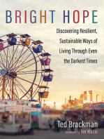 Bright Hope: Discovering Resilient, Sustainable Ways of Living through Even the Darkest Times