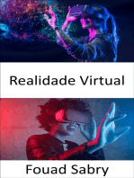Realidade Virtual: Levando o conceito de realidade aumentada para o próximo nível, criando uma simulação totalmente gerada por computador de um mundo diferente